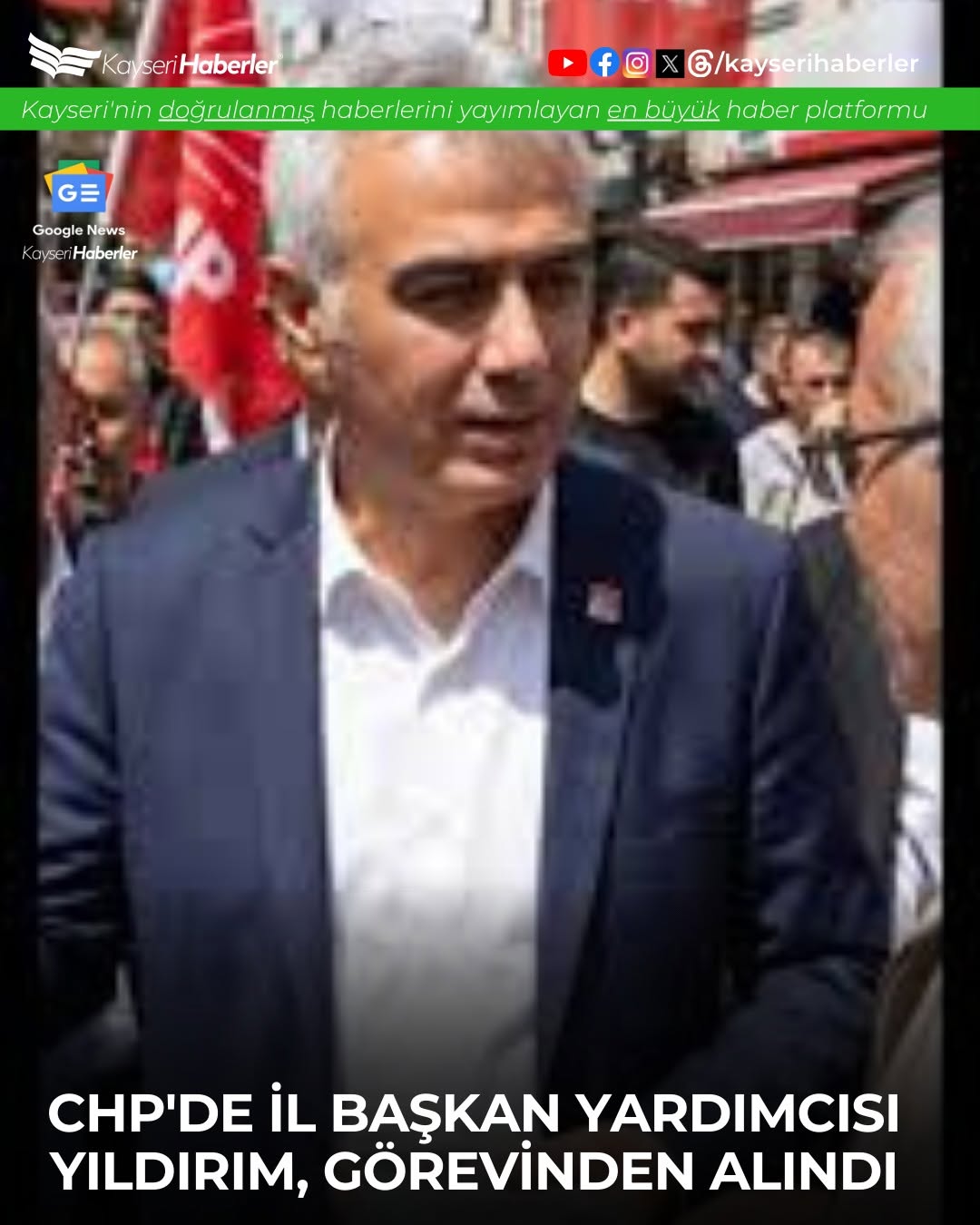 CHP Kayseri'de İl Başkan Yardımcısı Hacı İbrahim Yıldırım Görevden Alındı