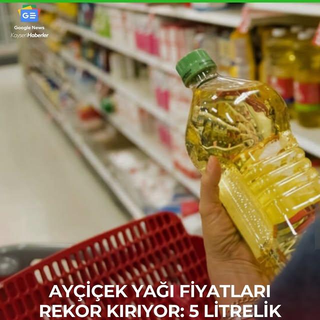 Ayçiçek Yağı Fiyatları Rekor Seviyede: Tüketiciye Yansıma Devam Ediyor