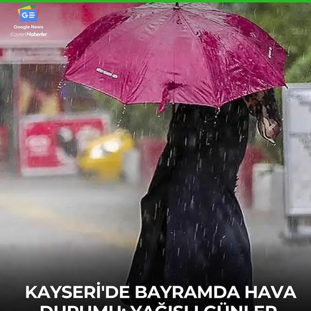 Kayseri'de Bayramda Yağmur Uyarısı