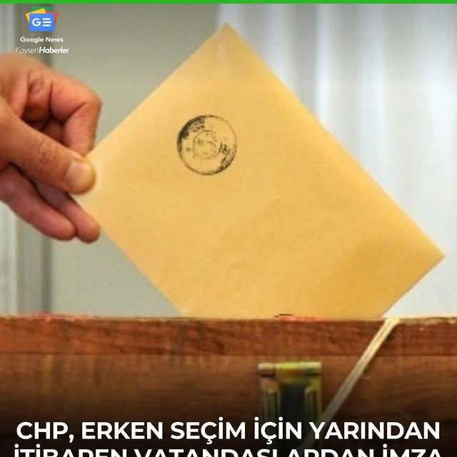 CHP'den Erdoğan'a Güvensizlik Oyu ve Erken Seçim Talebiyle İmza Kampanyası