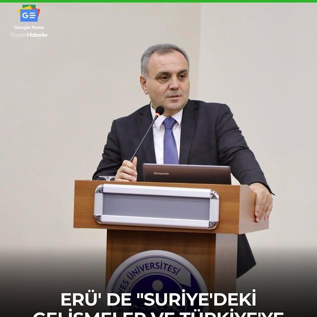 Erciyes Üniversitesi'nde Suriye Paneli Düzenlendi: Jeopolitik Etkiler ve Ekonomik Zorluklar Masaya Yatırıldı