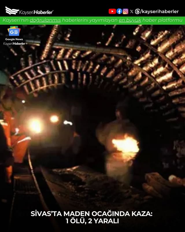 Sivas'ta Maden Kazası: 1 İşçi Hayatını Kaybetti, 2 İşçi Yaralandı