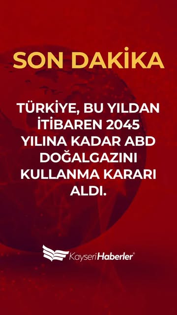 Türkiye, 2045'e Kadar ABD Doğalgazını Kullanacak